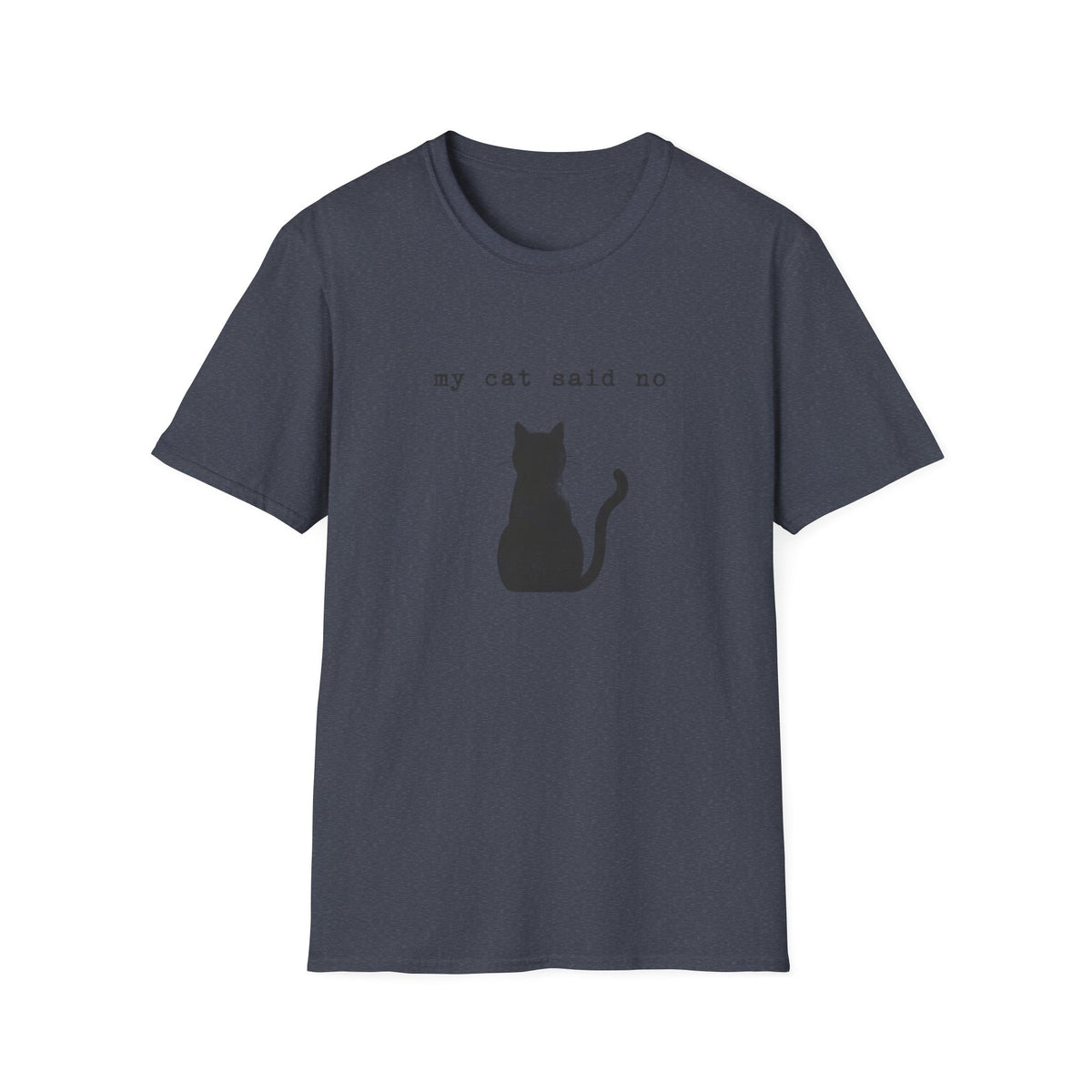 My Cat Said No T-Shirt